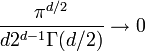 {\frac  {\pi ^{{d/2}}}{d2^{{d-1}}\Gamma (d/2)}}\rightarrow 0