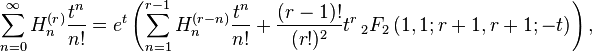 \sum _{{n=0}}^{\infty }H_{n}^{{(r)}}{\frac  {t^{n}}{n!}}=e^{t}\left(\sum _{{n=1}}^{{r-1}}H_{n}^{{(r-n)}}{\frac  {t^{n}}{n!}}+{\frac  {(r-1)!}{(r!)^{2}}}t^{r}\,_{2}F_{2}\left(1,1;r+1,r+1;-t\right)\right),