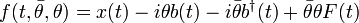 f(t,{\bar  {\theta }},\theta )=x(t)-i\theta b(t)-i{\bar  {\theta }}b^{\dagger }(t)+{\bar  {\theta }}\theta F(t)