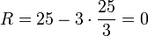 R=25-3\cdot {\frac  {25}{3}}=0