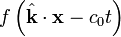 f\left({\hat  {{\mathbf  {k}}}}\cdot {\mathbf  {x}}-c_{0}t\right)