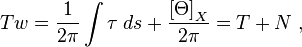 Tw={\dfrac  {1}{2\pi }}\int \tau \;ds+{\dfrac  {\left[\Theta \right]_{X}}{2\pi }}=T+N\;,