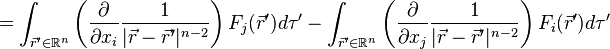 =\int _{{{\vec  {r}}'\in {\mathbb  {R}}^{n}}}^{{}}{\left({\frac  {\partial }{\partial x_{i}}}{\frac  {1}{|{{\vec  {r}}-{\vec  {r}}'}|^{{n-2}}}}\right)F_{j}({\vec  {r}}')d\tau '}-\int _{{{\vec  {r}}'\in {\mathbb  {R}}^{n}}}^{{}}{\left({\frac  {\partial }{\partial x_{j}}}{\frac  {1}{|{{\vec  {r}}-{\vec  {r}}'}|^{{n-2}}}}\right)F_{i}({\vec  {r}}')d\tau '}