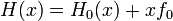 H(x)=H_{0}(x)+xf_{0}