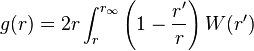 g(r)=2r\int _{r}^{{r_{\infty }}}\left(1-{\frac  {r^{\prime }}{r}}\right)W(r^{\prime })