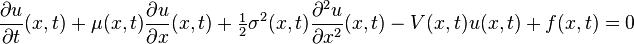 {\frac  {\partial u}{\partial t}}(x,t)+\mu (x,t){\frac  {\partial u}{\partial x}}(x,t)+{\tfrac  {1}{2}}\sigma ^{2}(x,t){\frac  {\partial ^{2}u}{\partial x^{2}}}(x,t)-V(x,t)u(x,t)+f(x,t)=0