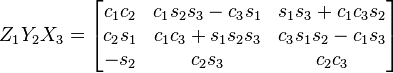 Z_{1}Y_{2}X_{3}={\begin{bmatrix}c_{1}c_{2}&c_{1}s_{2}s_{3}-c_{3}s_{1}&s_{1}s_{3}+c_{1}c_{3}s_{2}\\c_{2}s_{1}&c_{1}c_{3}+s_{1}s_{2}s_{3}&c_{3}s_{1}s_{2}-c_{1}s_{3}\\-s_{2}&c_{2}s_{3}&c_{2}c_{3}\end{bmatrix}}