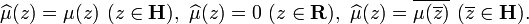 \displaystyle {\widehat {\mu }(z)=\mu (z)\,\,(z\in {\mathbf  {H}}),\,\,\widehat {\mu }(z)=0\,\,(z\in {\mathbf  {R}}),\,\,\widehat {\mu }(z)=\overline {\mu (\overline {z})}\,\,(\overline {z}\in {\mathbf  {H}}).}