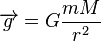 \overrightarrow {g}=G{\frac  {mM}{r^{2}}}\ 