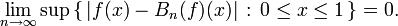 \lim _{{n\to \infty }}\sup \left\{\,\left|f(x)-B_{n}(f)(x)\right|\,:\,0\leq x\leq 1\,\right\}=0.