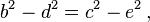 b^{2}-d^{2}=c^{2}-e^{2}\,,