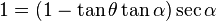 1=(1-\tan \theta \tan \alpha )\sec \alpha \quad \;