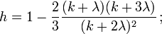 h=1-{\frac  {2}{3}}{\frac  {(k+\lambda )(k+3\lambda )}{(k+2\lambda )^{2}}}\,;