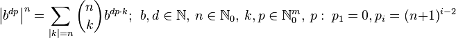 \left|b^{{dp}}\right|^{n}=\sum _{{|k|=n}}{{\binom  {n}{k}}b^{{dp\cdot k}}};\ \ b,d\in {\mathbb  {N}},\ n\in {\mathbb  {N}}_{0},\ k,p\in {\mathbb  {N}}_{0}^{m},\ p:\ p_{1}=0,p_{i}=(n+1)^{{i-2}}