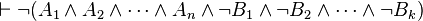 \vdash \neg (A_{1}\land A_{2}\land \cdots \land A_{n}\land \neg B_{1}\land \neg B_{2}\land \cdots \land \neg B_{k})