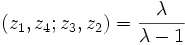 (z_{1},z_{4};z_{3},z_{2})={\lambda  \over {\lambda -1}}