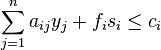 \sum _{{j=1}}^{n}{a_{{ij}}y_{j}}+f_{i}s_{i}\leq c_{i}