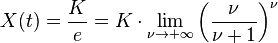 X(t)={\frac  {K}{e}}=K\cdot \lim _{{\nu \rightarrow +\infty }}\left({\frac  {\nu }{\nu +1}}\right)^{{\nu }}