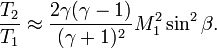 {\frac  {T_{2}}{T_{1}}}\approx {\frac  {2\gamma (\gamma -1)}{(\gamma +1)^{2}}}M_{1}^{2}\sin ^{2}\beta .