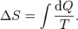 \Delta S=\int {\frac  {{{\rm {d}}}Q}{T}}.