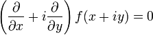 \left({\frac  {\partial }{\partial x}}+i{\frac  {\partial }{\partial y}}\right)f(x+iy)=0