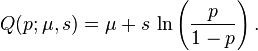 Q(p;\mu ,s)=\mu +s\,\ln \left({\frac  {p}{1-p}}\right).