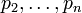 p_{2},\ldots ,p_{n}