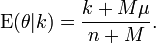 \operatorname {E}(\theta |k)={\frac  {k+M\mu }{n+M}}.