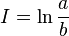 I=\ln {\dfrac  {a}{b}}