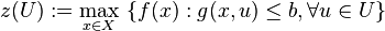 z(U):=\max _{{x\in X}}\ \{f(x):g(x,u)\leq b,\forall u\in U\}