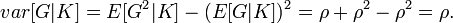 var[G|K]=E[G^{2}|K]-(E[G|K])^{2}=\rho +\rho ^{2}-\rho ^{2}=\rho .