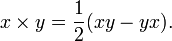 x\times y={\frac  {1}{2}}(xy-yx).