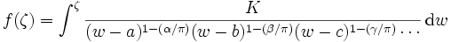 f(\zeta )=\int ^{\zeta }{\frac  {K}{(w-a)^{{1-(\alpha /\pi )}}(w-b)^{{1-(\beta /\pi )}}(w-c)^{{1-(\gamma /\pi )}}\cdots }}\,{\mbox{d}}w