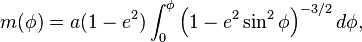 m(\phi )=a(1-e^{2})\int _{0}^{\phi }\left(1-e^{2}\sin ^{2}\phi \right)^{{-3/2}}d\phi ,