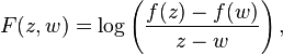 F(z,w)=\log \left({\frac  {f(z)-f(w)}{z-w}}\right),