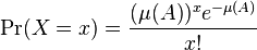 \Pr(X=x)={\frac  {(\mu (A))^{x}e^{{-\mu (A)}}}{x!}}