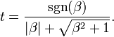 t={\frac  {\operatorname{sgn}(\beta )}{|\beta |+{\sqrt  {\beta ^{2}+1}}}}.