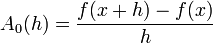 A_{0}(h)={\frac  {f(x+h)-f(x)}{h}}