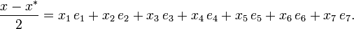 {\frac  {x-x^{*}}{2}}=x_{1}\,e_{1}+x_{2}\,e_{2}+x_{3}\,e_{3}+x_{4}\,e_{4}+x_{5}\,e_{5}+x_{6}\,e_{6}+x_{7}\,e_{7}.