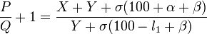 {{P \over Q}+1}={{X+Y+\sigma (100+\alpha +\beta )} \over {Y+\sigma (100-l_{1}+\beta )}}