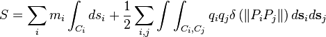 S=\sum _{{i}}m_{{i}}\int _{{C_{{i}}}}ds_{{i}}+{\frac  {1}{2}}\sum _{{i,j}}\int \int _{{C_{{i}},C_{{j}}}}q_{{i}}q_{{j}}\delta \left(\left\Vert P_{{i}}P_{{j}}\right\Vert \right)d{\mathbf  {s}}_{{i}}d{\mathbf  {s}}_{{j}}