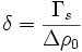 \delta ={\frac  {\Gamma _{{s}}}{\Delta \rho _{{0}}}}