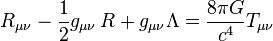 R_{{\mu \nu }}-{1 \over 2}g_{{\mu \nu }}\,R+g_{{\mu \nu }}\Lambda ={8\pi G \over c^{4}}T_{{\mu \nu }}