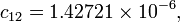 c_{{12}}=1.42721\times 10^{{-6}},\,\!