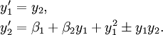 {\begin{aligned}y_{1}'&=y_{2},\\y_{2}'&=\beta _{1}+\beta _{2}y_{1}+y_{1}^{2}\pm y_{1}y_{2}.\end{aligned}}