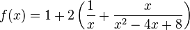 f(x)=1+2\left({\frac  {1}{x}}+{\frac  {x}{x^{2}-4x+8}}\right)