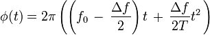 \phi (t)=2\pi \left(\left(f_{0}\,-\,{\frac  {\Delta f}{2}}\right)t\,+\,{\frac  {\Delta f}{2T}}t^{2}\,\right)