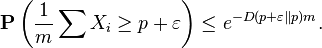 {\mathbf  {P}}\left({\frac  {1}{m}}\sum X_{i}\geq p+\varepsilon \right)\leq e^{{-D(p+\varepsilon \|p)m}}.