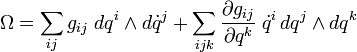 \Omega =\sum _{{ij}}g_{{ij}}\;dq^{i}\wedge d{\dot  q}^{j}+\sum _{{ijk}}{\frac  {\partial g_{{ij}}}{\partial q^{k}}}\;{\dot  q}^{i}\,dq^{j}\wedge dq^{k}