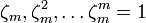 \zeta _{m},\zeta _{m}^{2},\dots \zeta _{m}^{m}=1